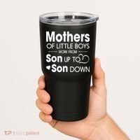 Mothers Of Litter Boys Work From Son Up To Son Down Son Tumbler thumb 2