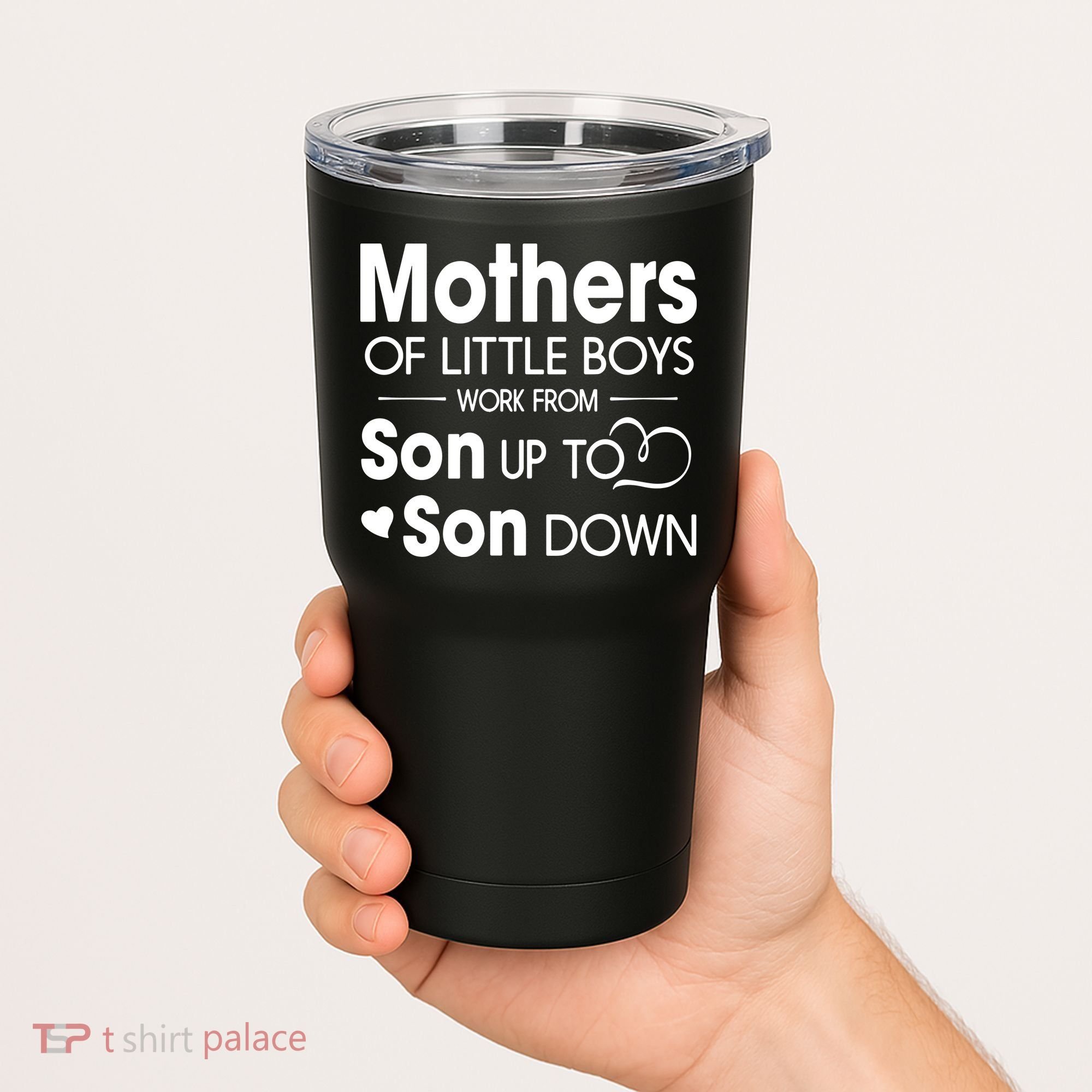 Mothers Of Litter Boys Work From Son Up To Son Down Son Tumbler