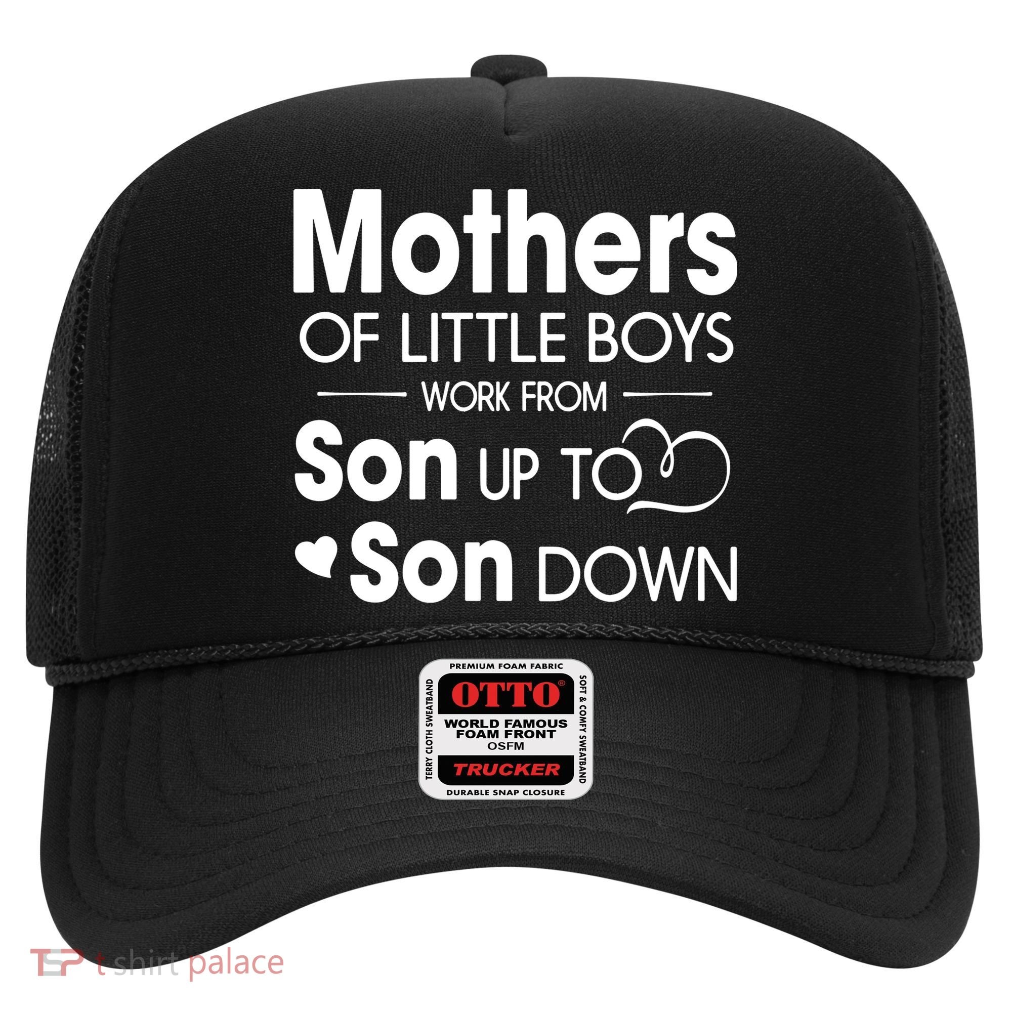 Mothers Of Litter Boys Work From Son Up To Son Down Son Hat