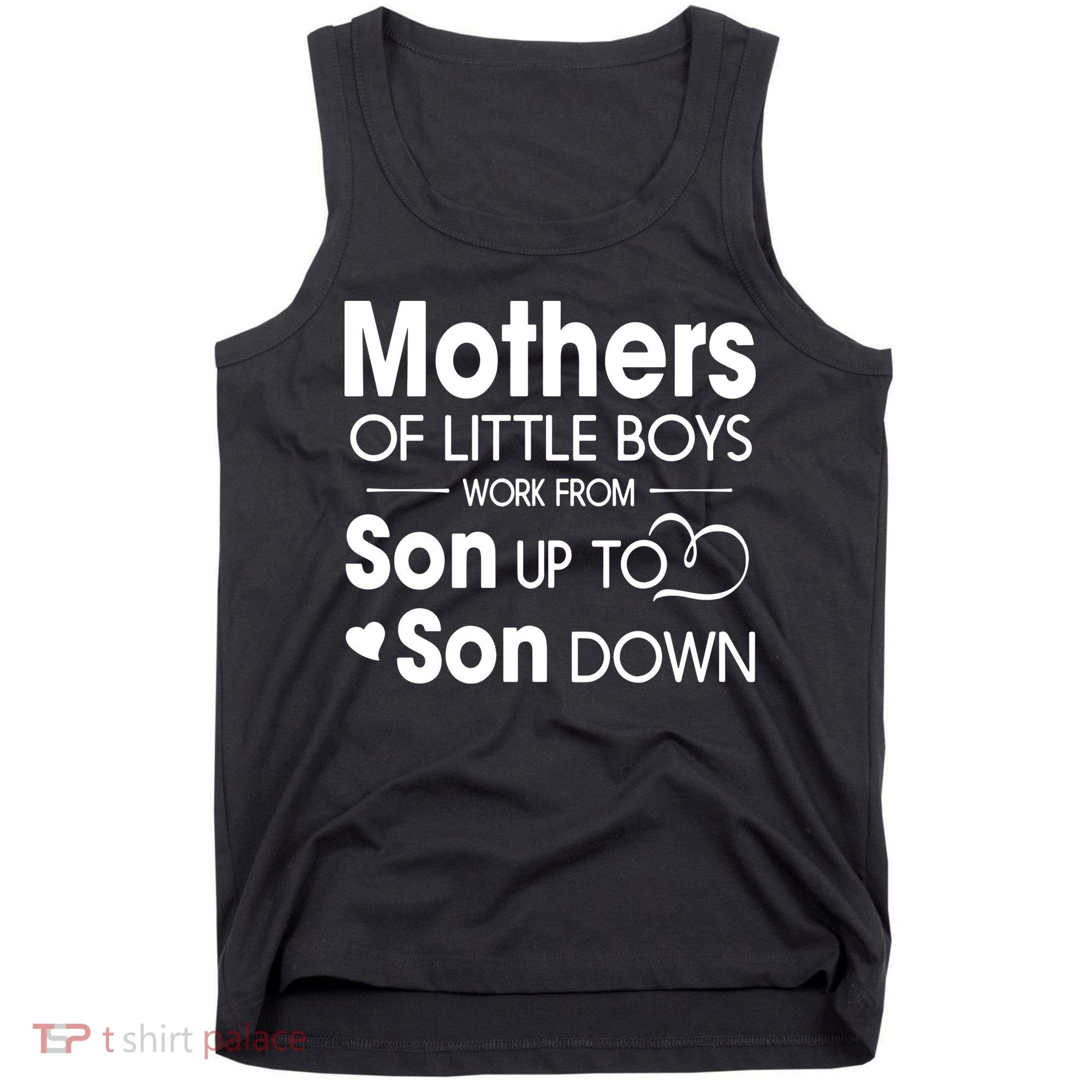 Mothers Of Litter Boys Work From Son Up To Son Down Son Tank Top