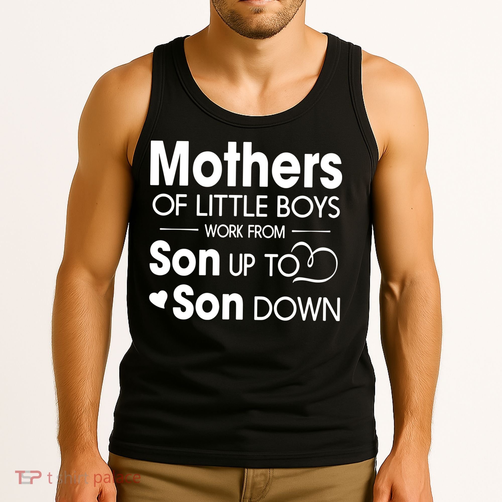 Mothers Of Litter Boys Work From Son Up To Son Down Son Tank Top