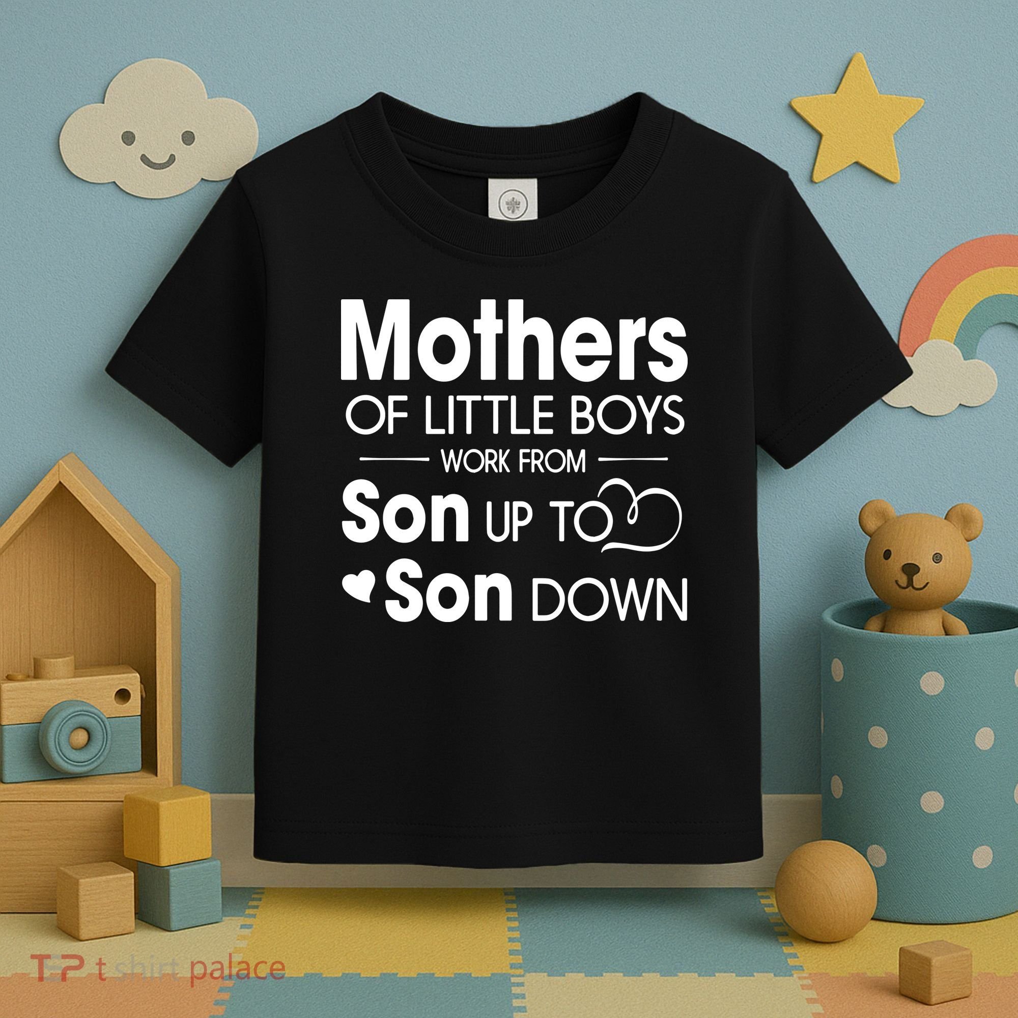 Mothers Of Litter Boys Work From Son Up To Son Down Son Toddler T-Shirt