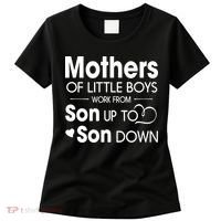 Mothers Of Litter Boys Work From Son Up To Son Down Son Women's T-Shirt thumb 0