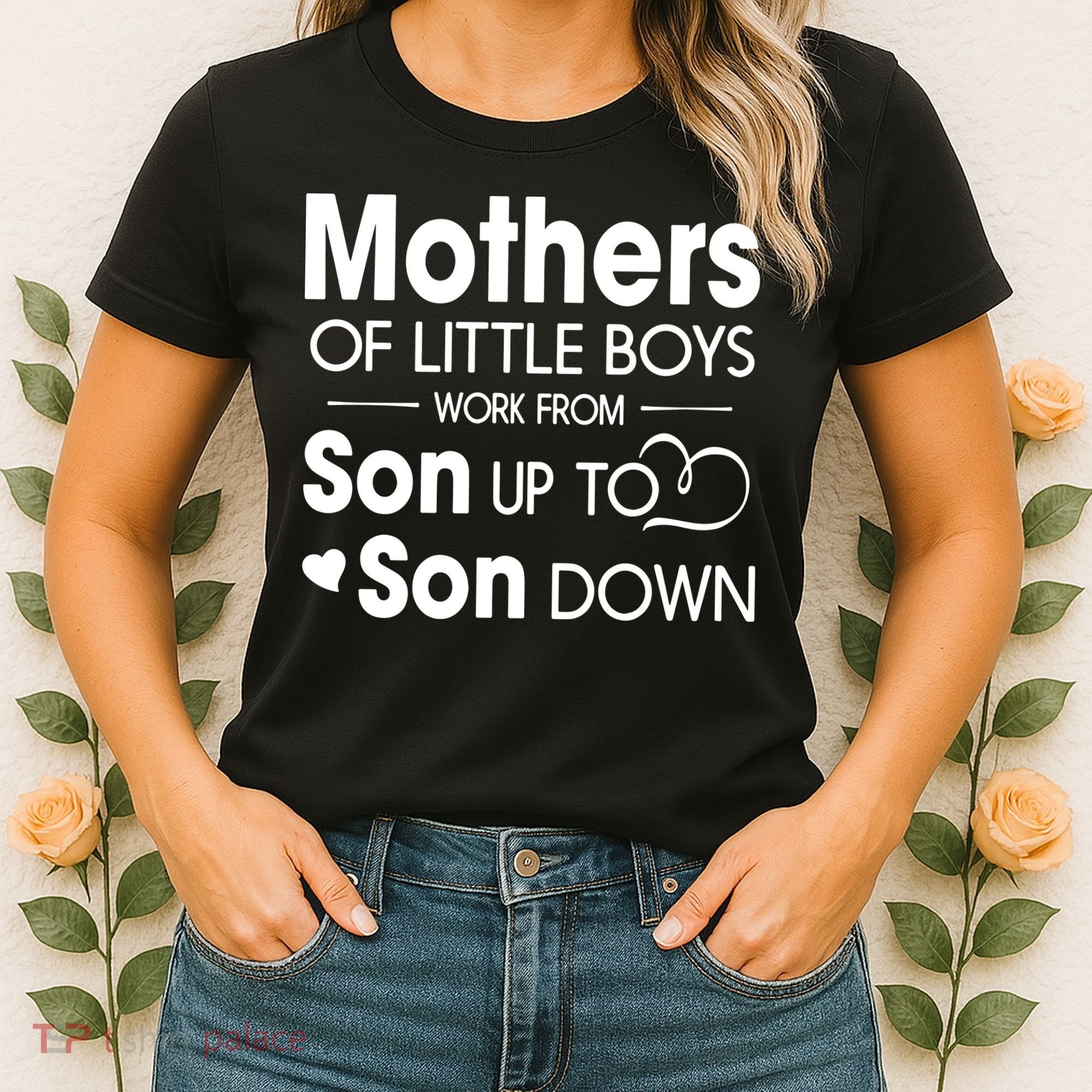 Mothers Of Litter Boys Work From Son Up To Son Down Son Women's T-Shirt