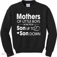 Mothers Of Litter Boys Work From Son Up To Son Down Son Kids Sweatshirt thumb 0
