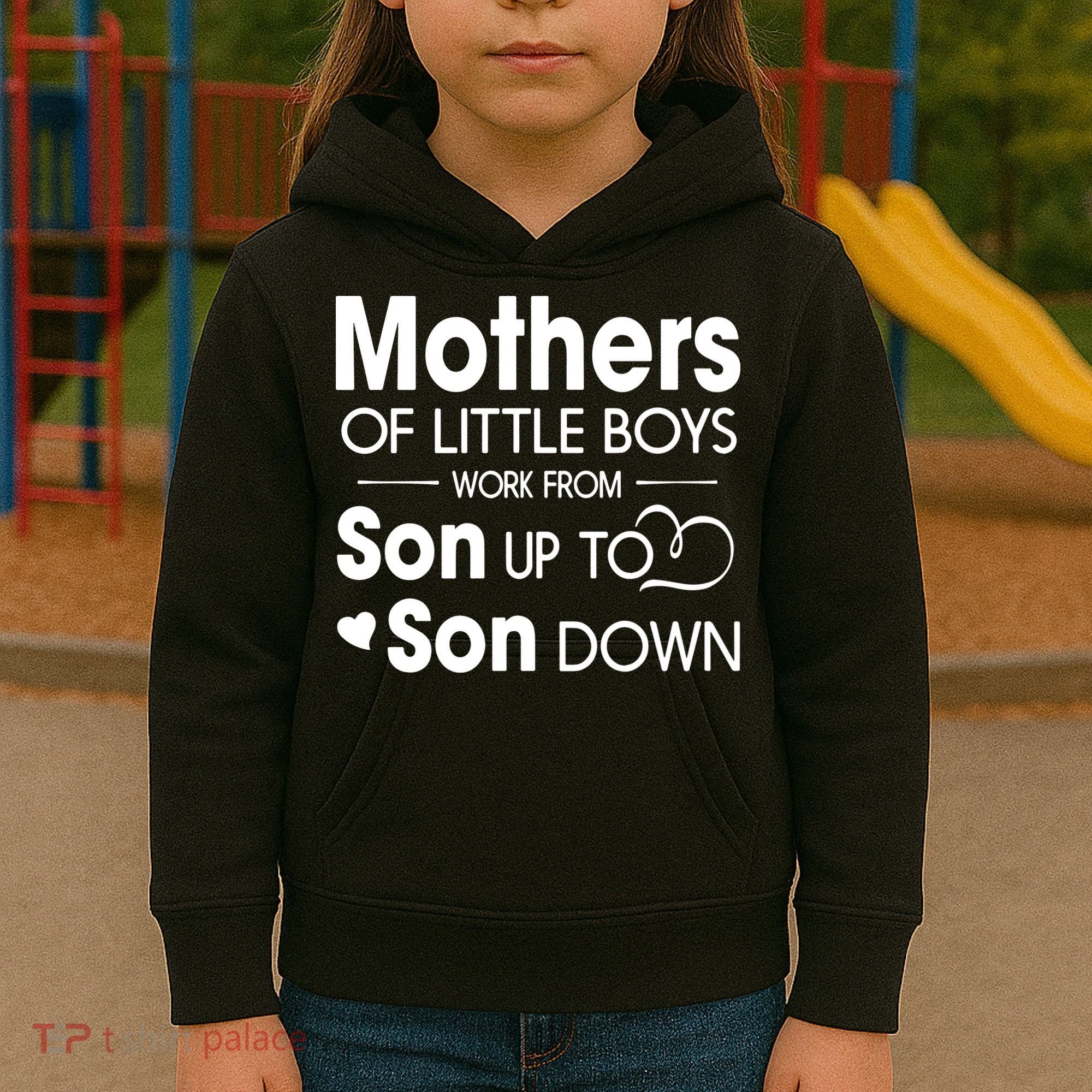 Mothers Of Litter Boys Work From Son Up To Son Down Son Kids Hoodie