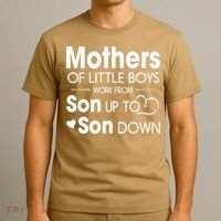 Mothers Of Litter Boys Work From Son Up To Son Down Son T-Shirt thumb 3