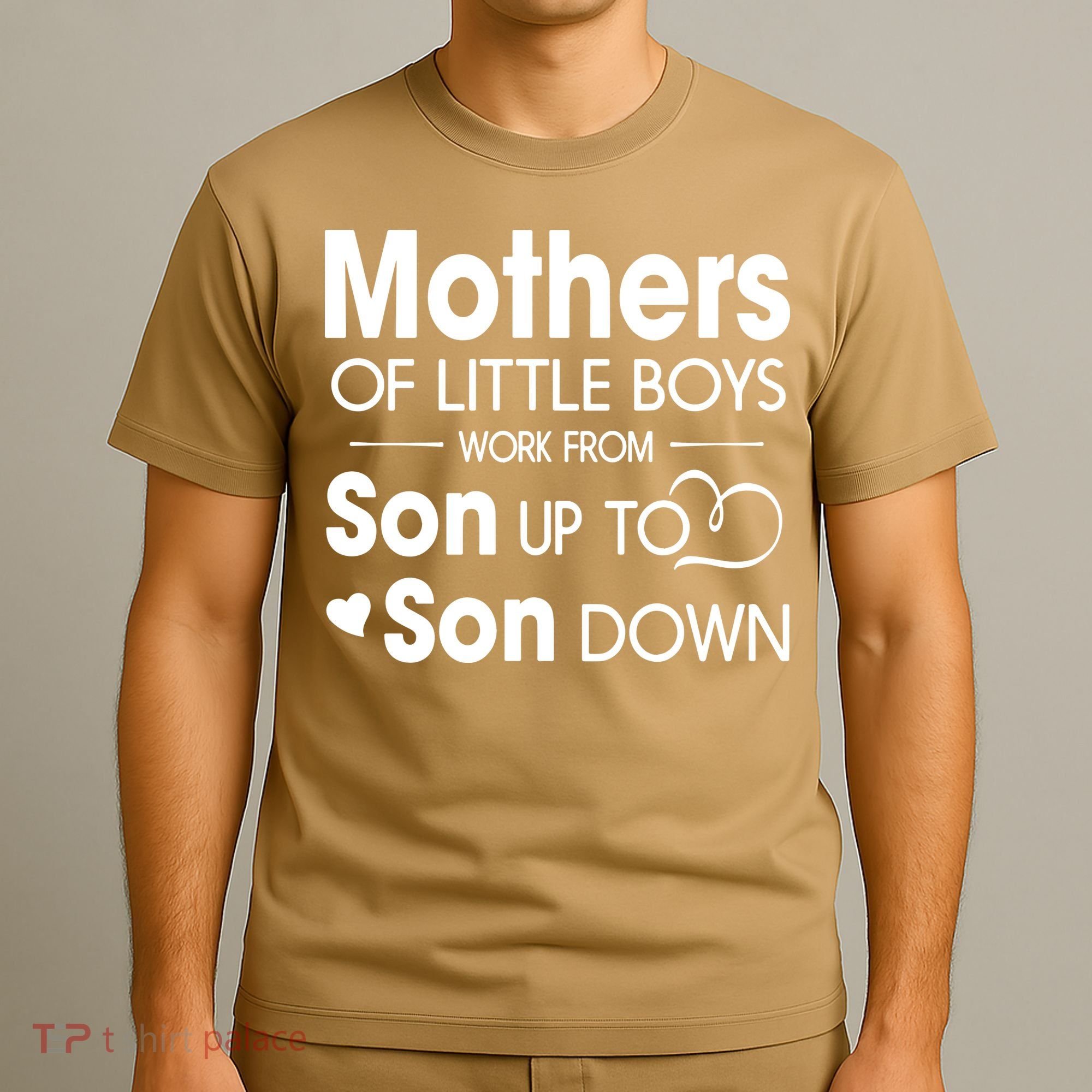 Mothers Of Litter Boys Work From Son Up To Son Down Son T-Shirt