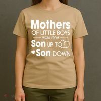 Mothers Of Litter Boys Work From Son Up To Son Down Son T-Shirt thumb 4