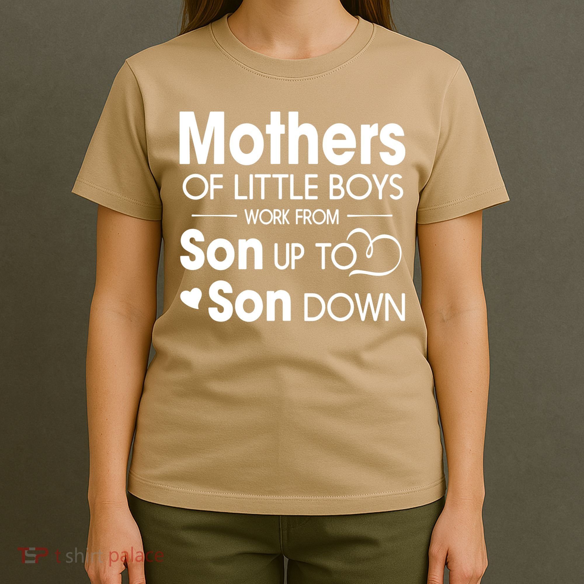 Mothers Of Litter Boys Work From Son Up To Son Down Son T-Shirt