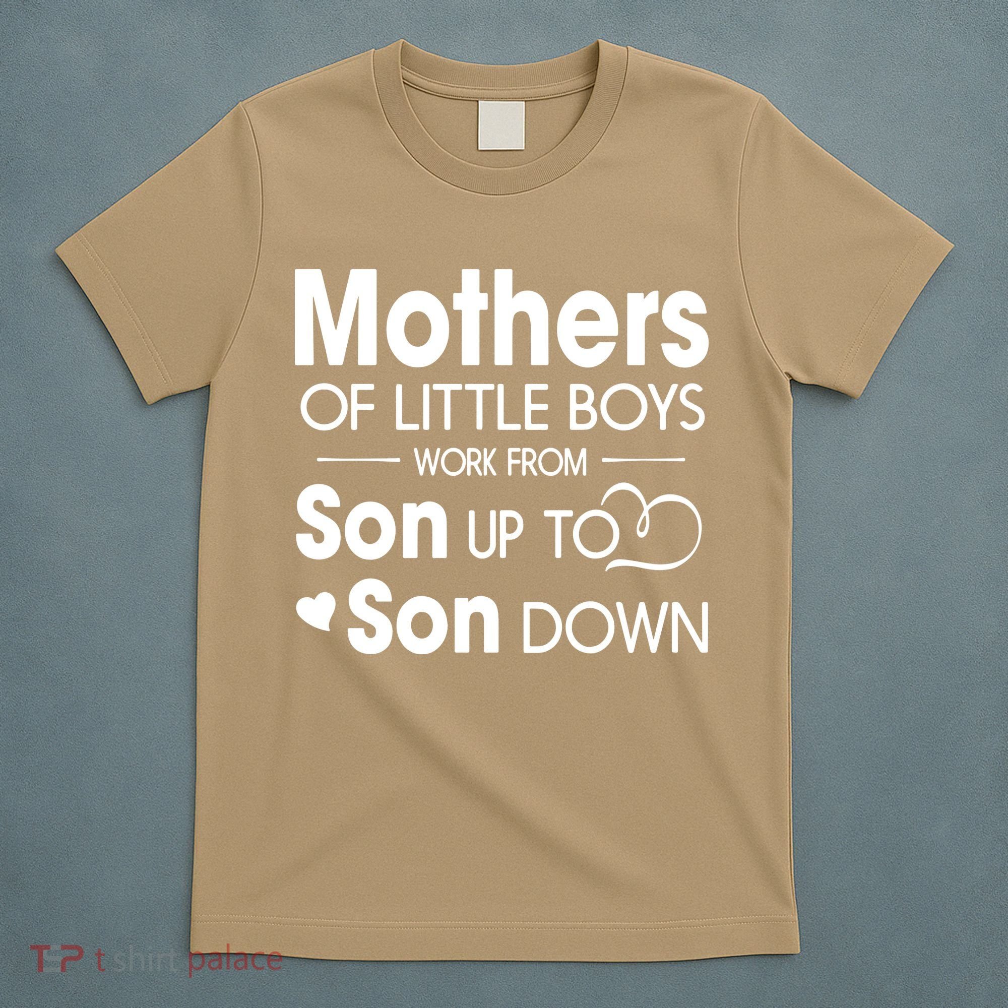 Mothers Of Litter Boys Work From Son Up To Son Down Son T-Shirt