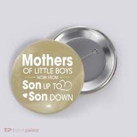 Mothers Of Litter Boys Work From Son Up To Son Down Son Button thumb 0