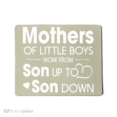 Mothers Of Litter Boys Work From Son Up To Son Down Son Mousepad