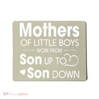 Mothers Of Litter Boys Work From Son Up To Son Down Son Mousepad thumb 0