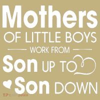 Mothers Of Litter Boys Work From Son Up To Son Down Son Mousepad thumb 1