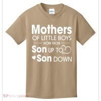 Mothers Of Litter Boys Work From Son Up To Son Down Son Kids T-Shirt thumb 0
