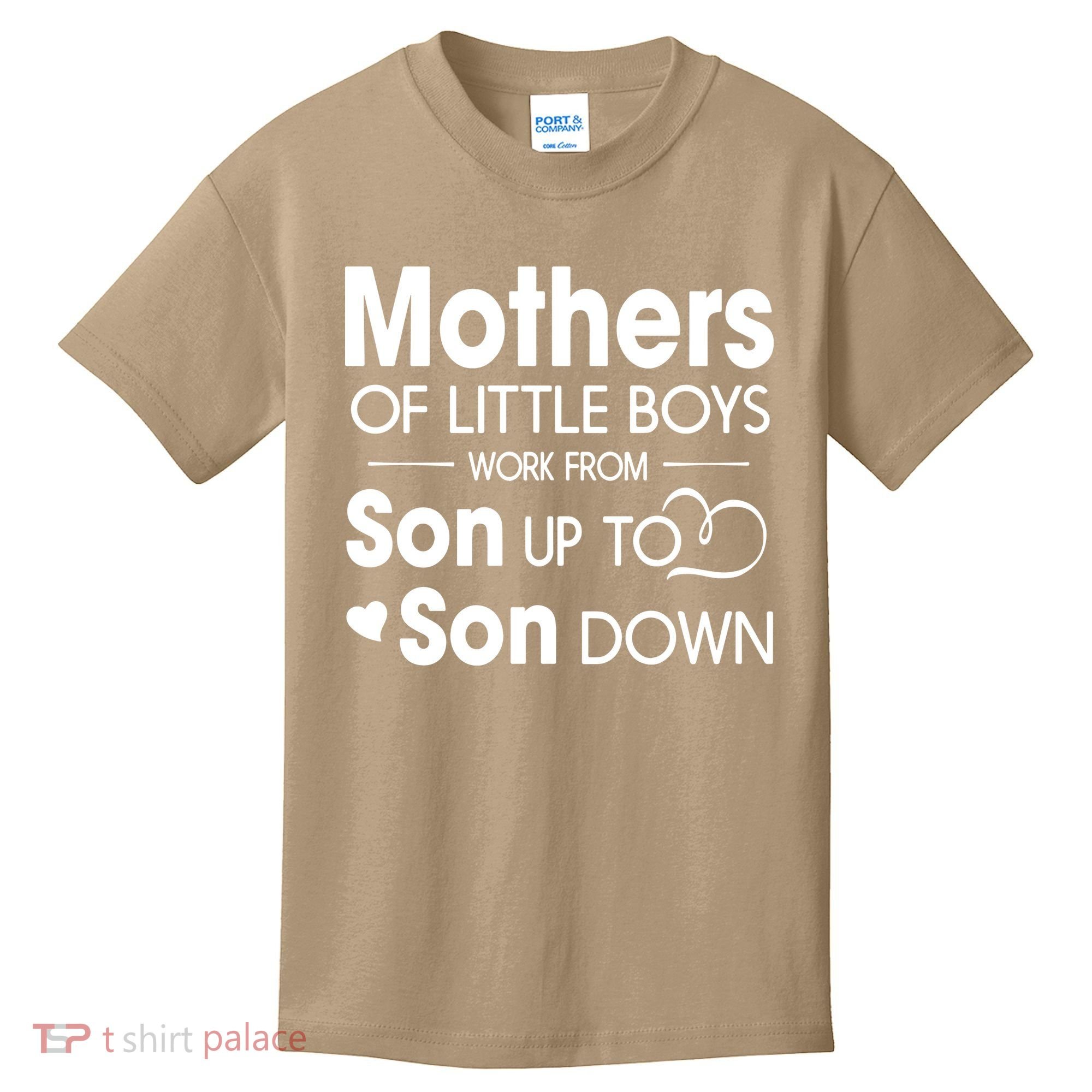 Mothers Of Litter Boys Work From Son Up To Son Down Son Kids T-Shirt