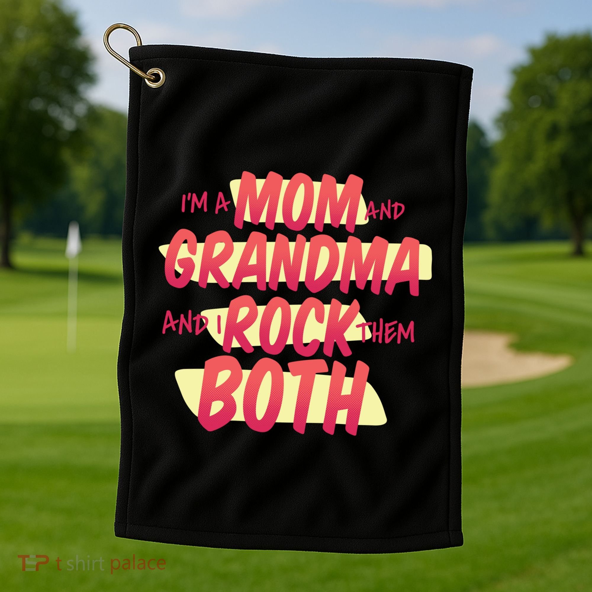 Mom And Grandma Rock Them Both Golf Towel