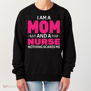 Mom and Nurse Nothing Scares Me Women's Sweatshirt