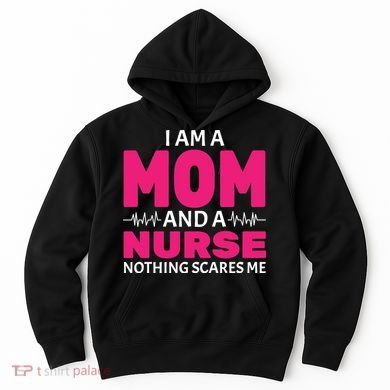 Mom and Nurse Nothing Scares Me Hoodie