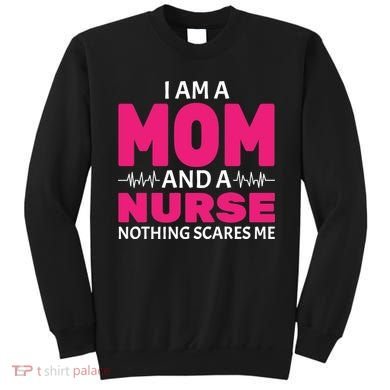 Mom and Nurse Nothing Scares Me Sweatshirt