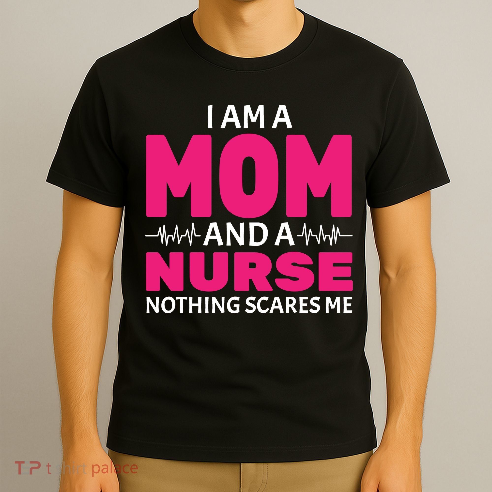 Mom and Nurse Nothing Scares Me T-Shirt