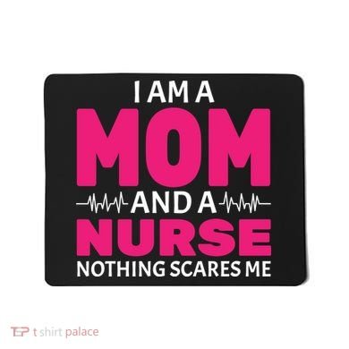 Mom and Nurse Nothing Scares Me Mousepad
