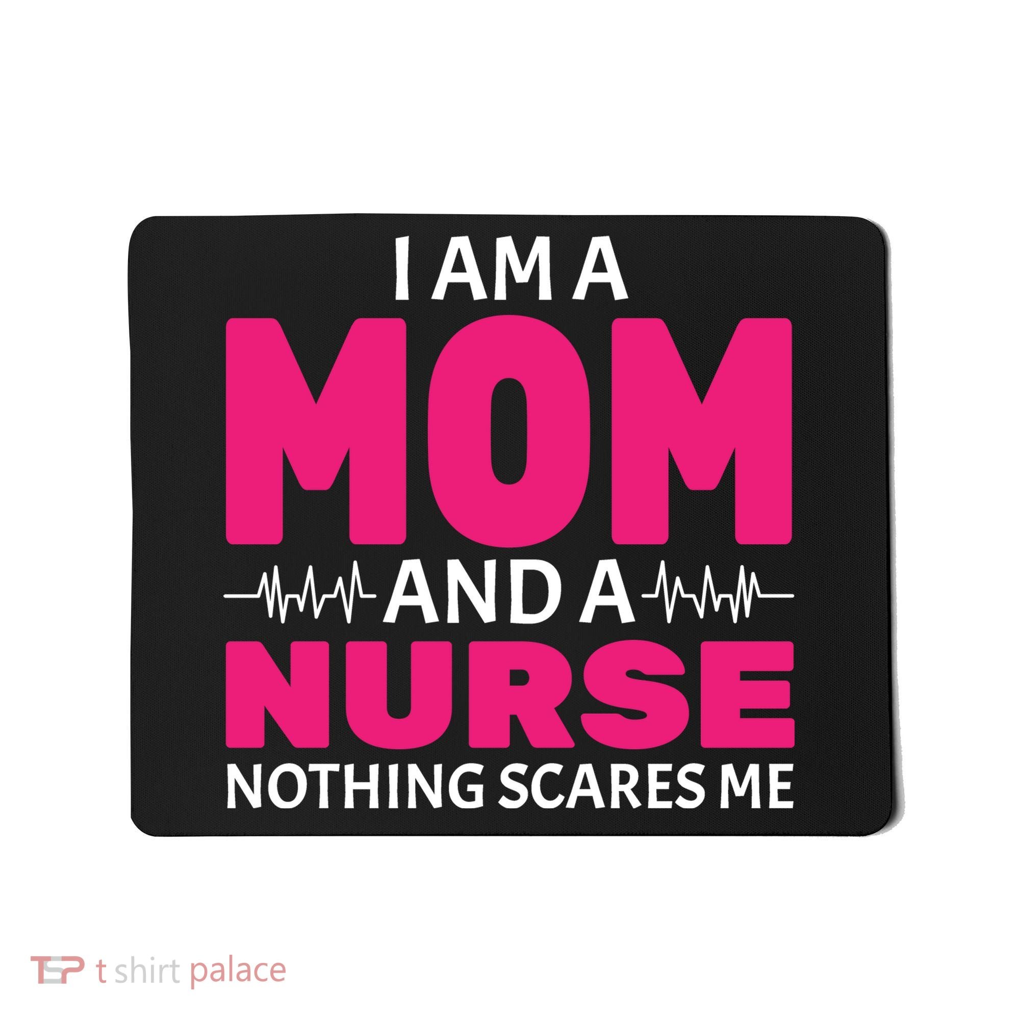 Mom and Nurse Nothing Scares Me Mousepad