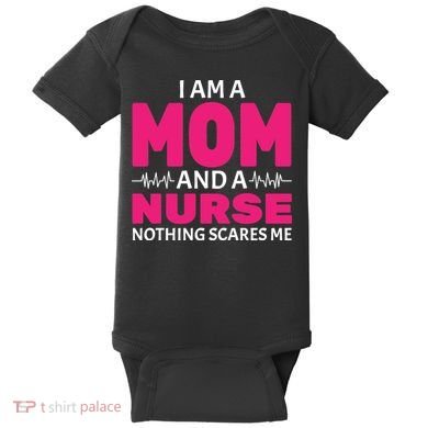 Mom and Nurse Nothing Scares Me Baby Bodysuit