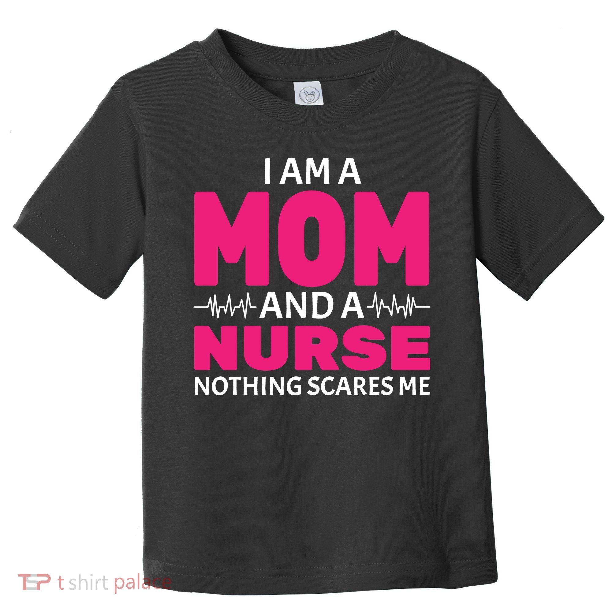 Mom and Nurse Nothing Scares Me Toddler T-Shirt