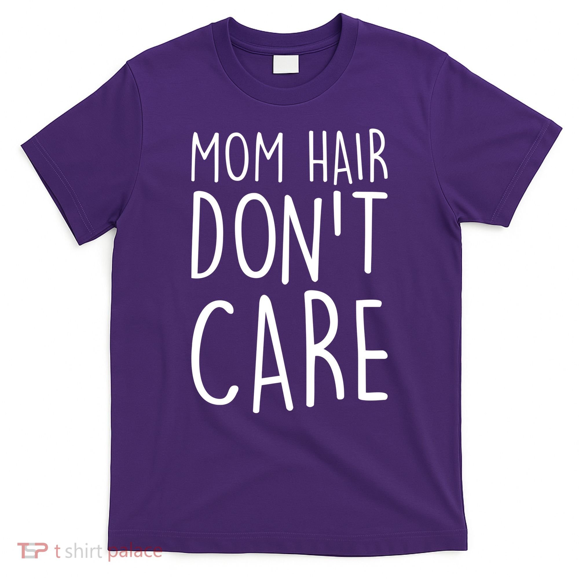 Mom Hair Don't Care T-Shirt