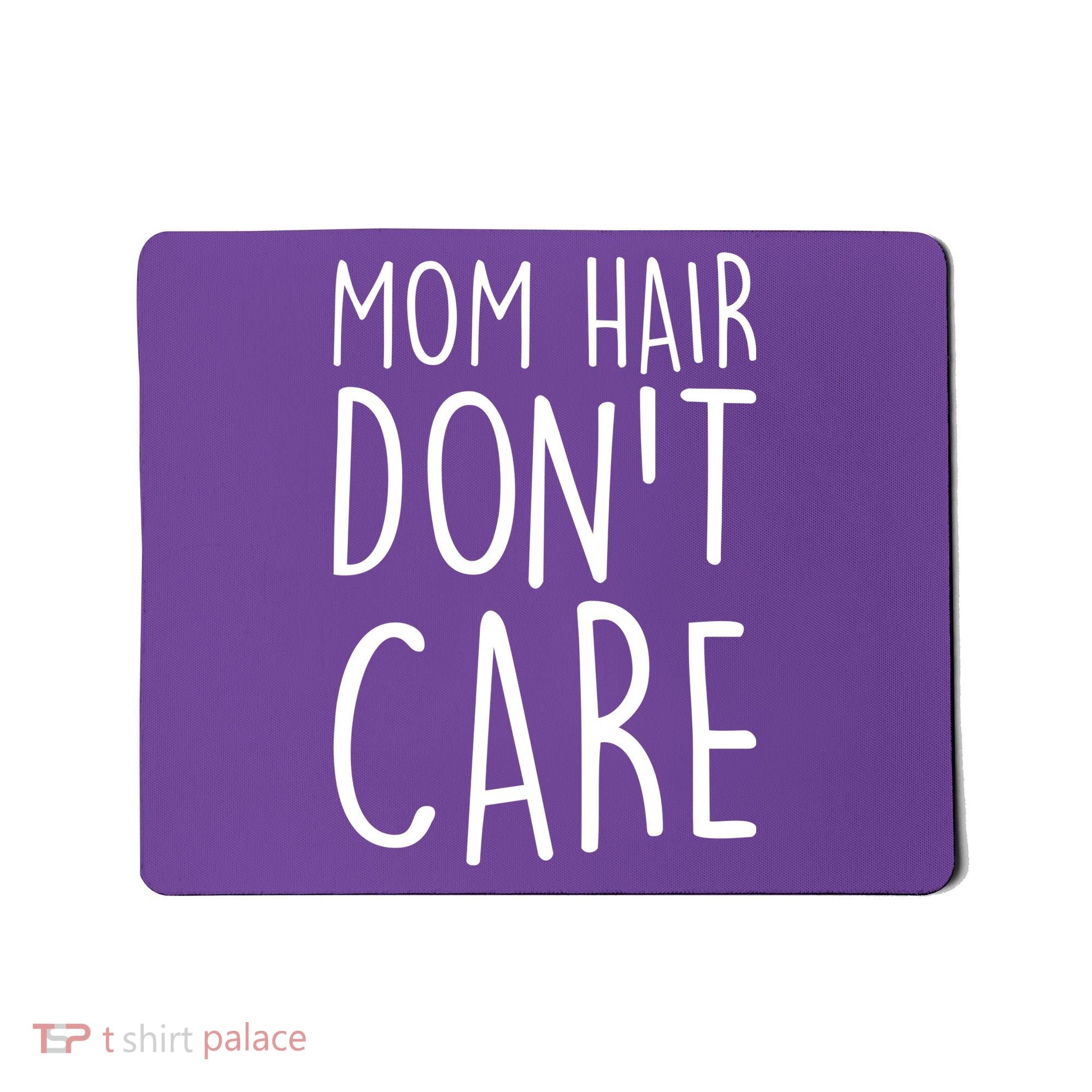 Mom Hair Don't Care Mousepad