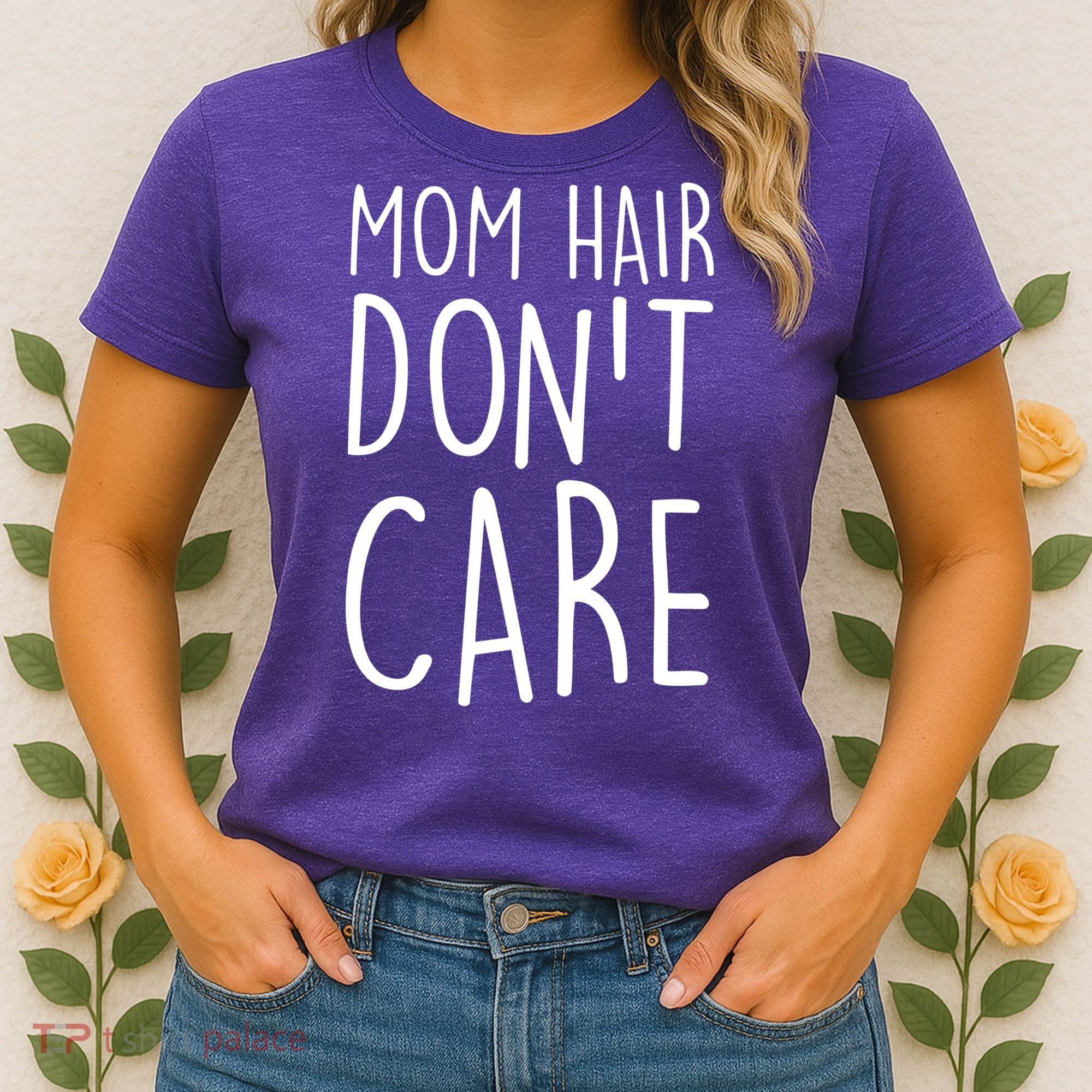 Mom Hair Don't Care Women's T-Shirt