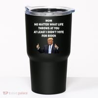 Mom Least I Didn't Vote Biden Funny Pro Republican Tumbler thumb 0