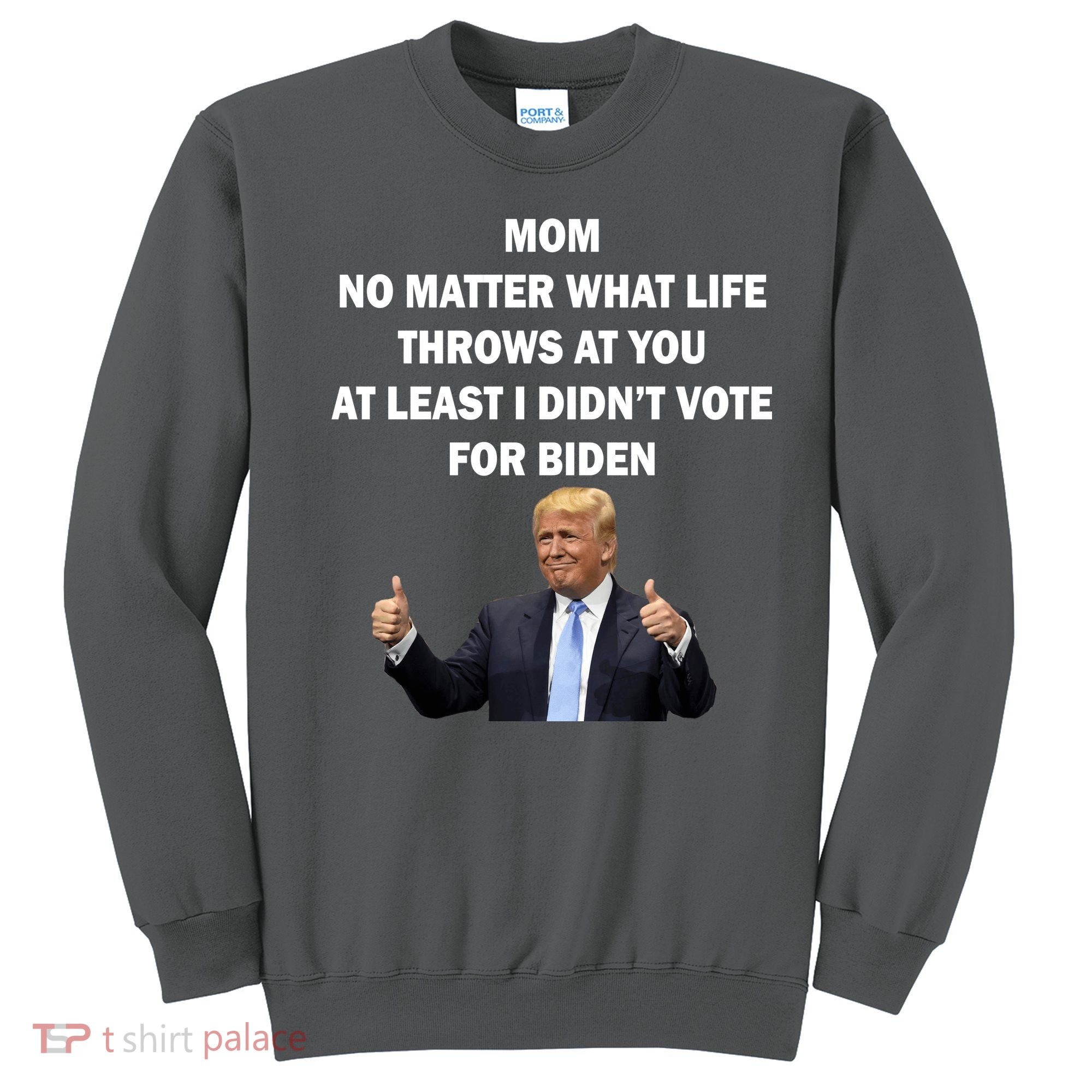 Mom Least I Didn't Vote Biden Funny Pro Republican Sweatshirt