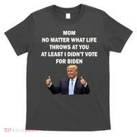 Mom Least I Didn't Vote Biden Funny Pro Republican T-Shirt thumb 0