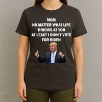 Mom Least I Didn't Vote Biden Funny Pro Republican T-Shirt thumb 4