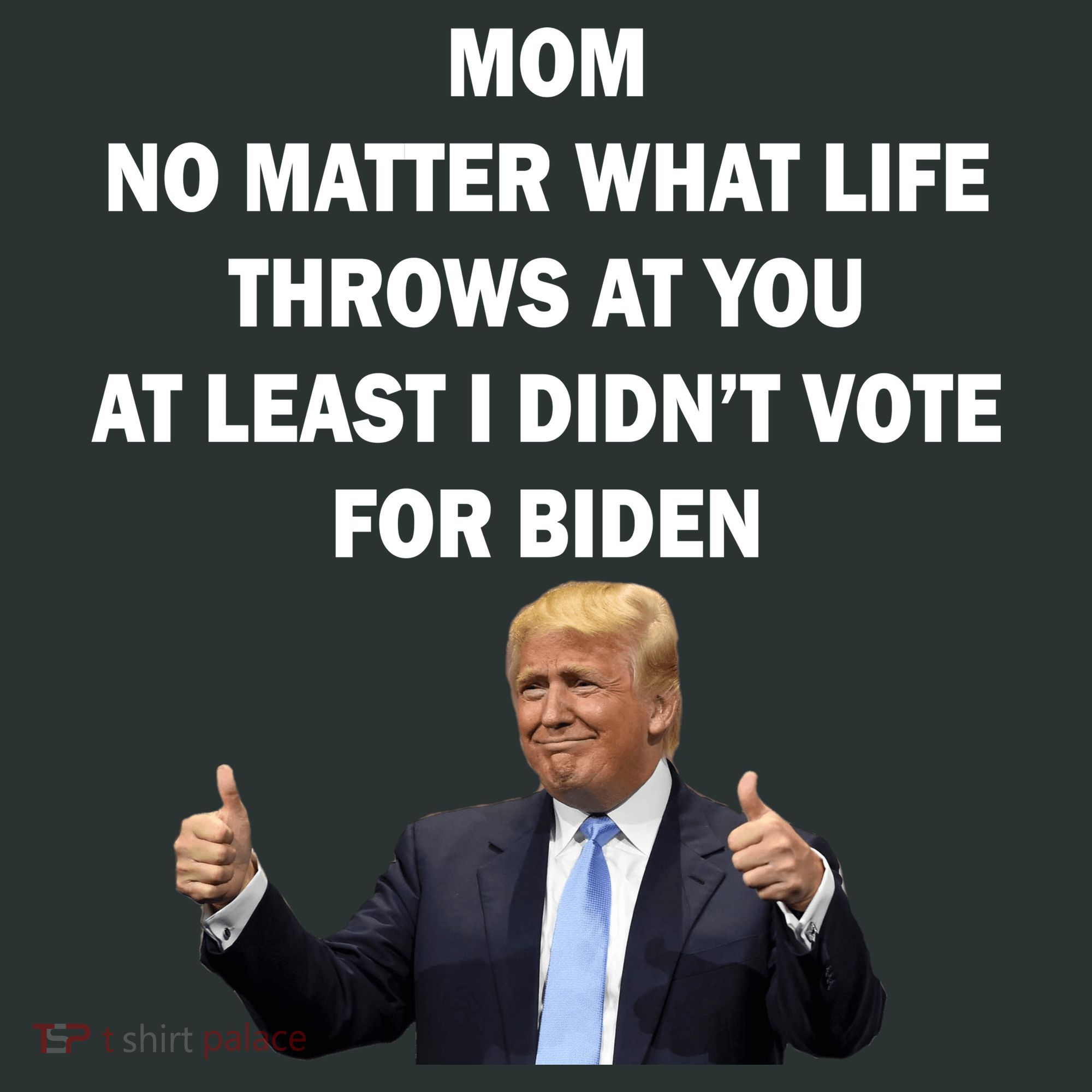 Mom Least I Didn't Vote Biden Funny Pro Republican T-Shirt