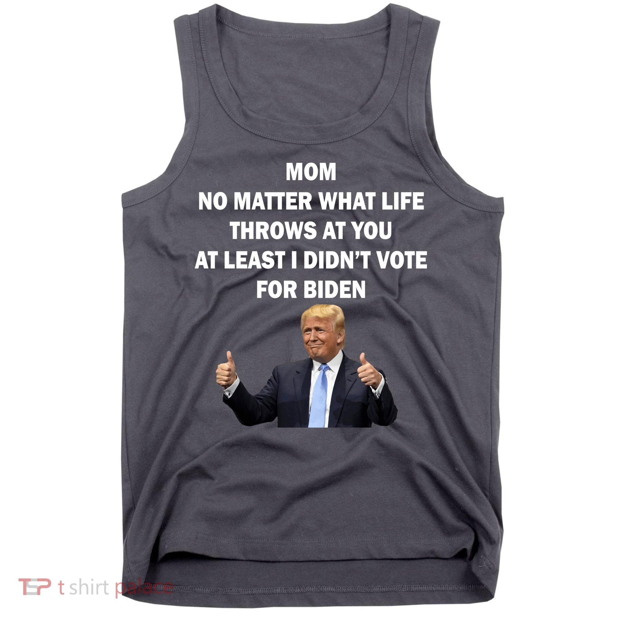 Mom Least I Didn't Vote Biden Funny Pro Republican Tank Top