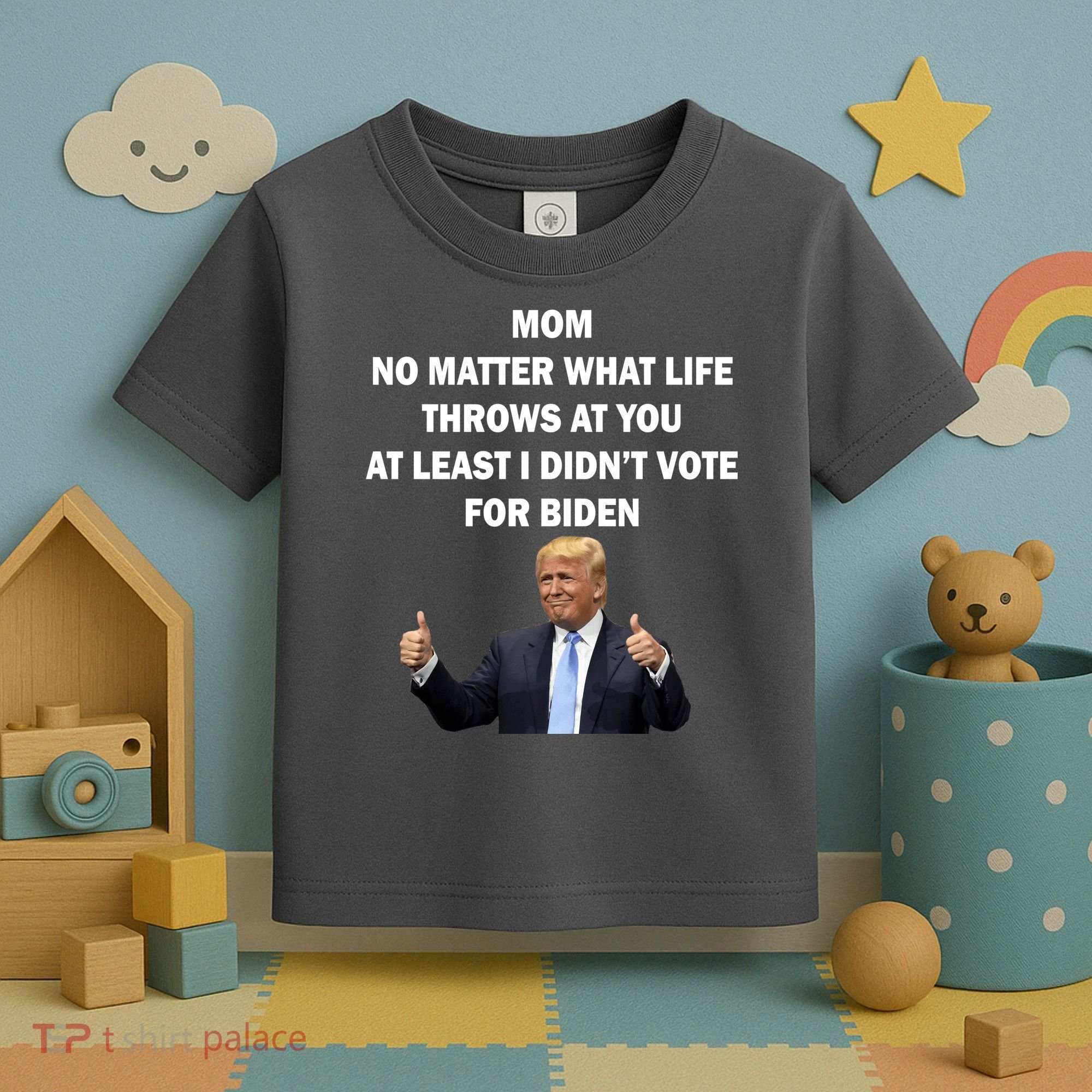 Mom Least I Didn't Vote Biden Funny Pro Republican Toddler T-Shirt