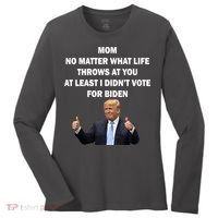 Mom Least I Didn't Vote Biden Funny Pro Republican Women's Long Sleeve Shirt thumb 0
