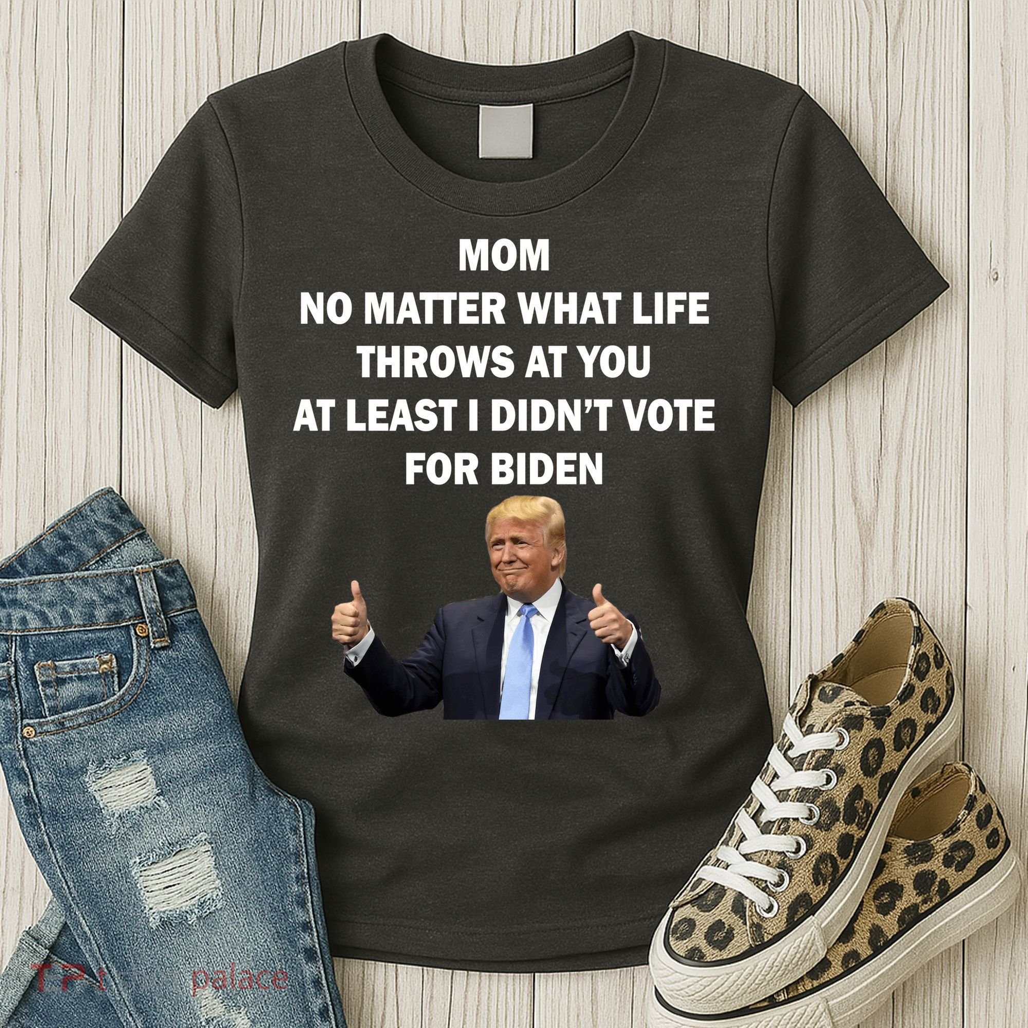 Mom Least I Didn't Vote Biden Funny Pro Republican Women's T-Shirt