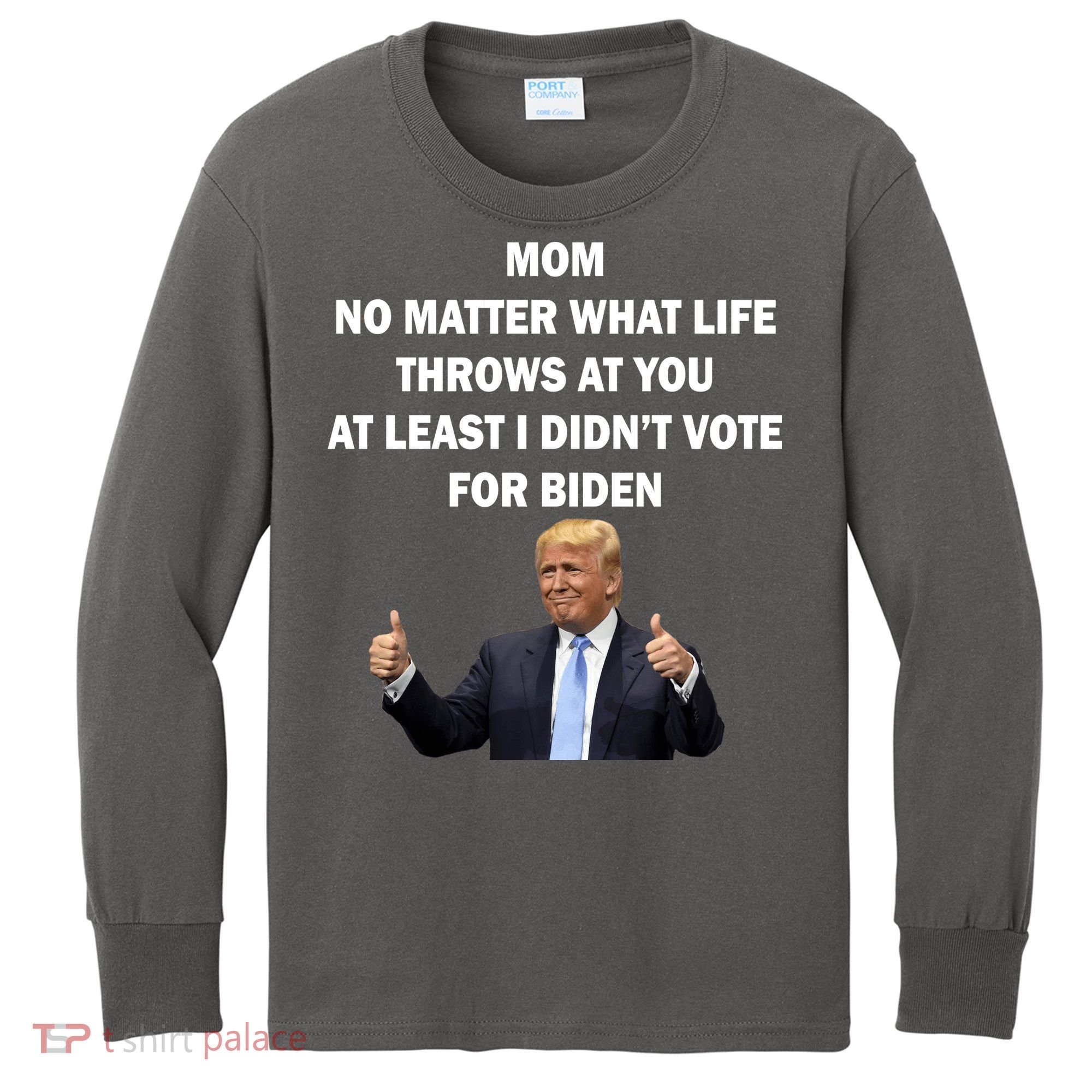 Mom Least I Didn't Vote Biden Funny Pro Republican Kids Long Sleeve Shirt