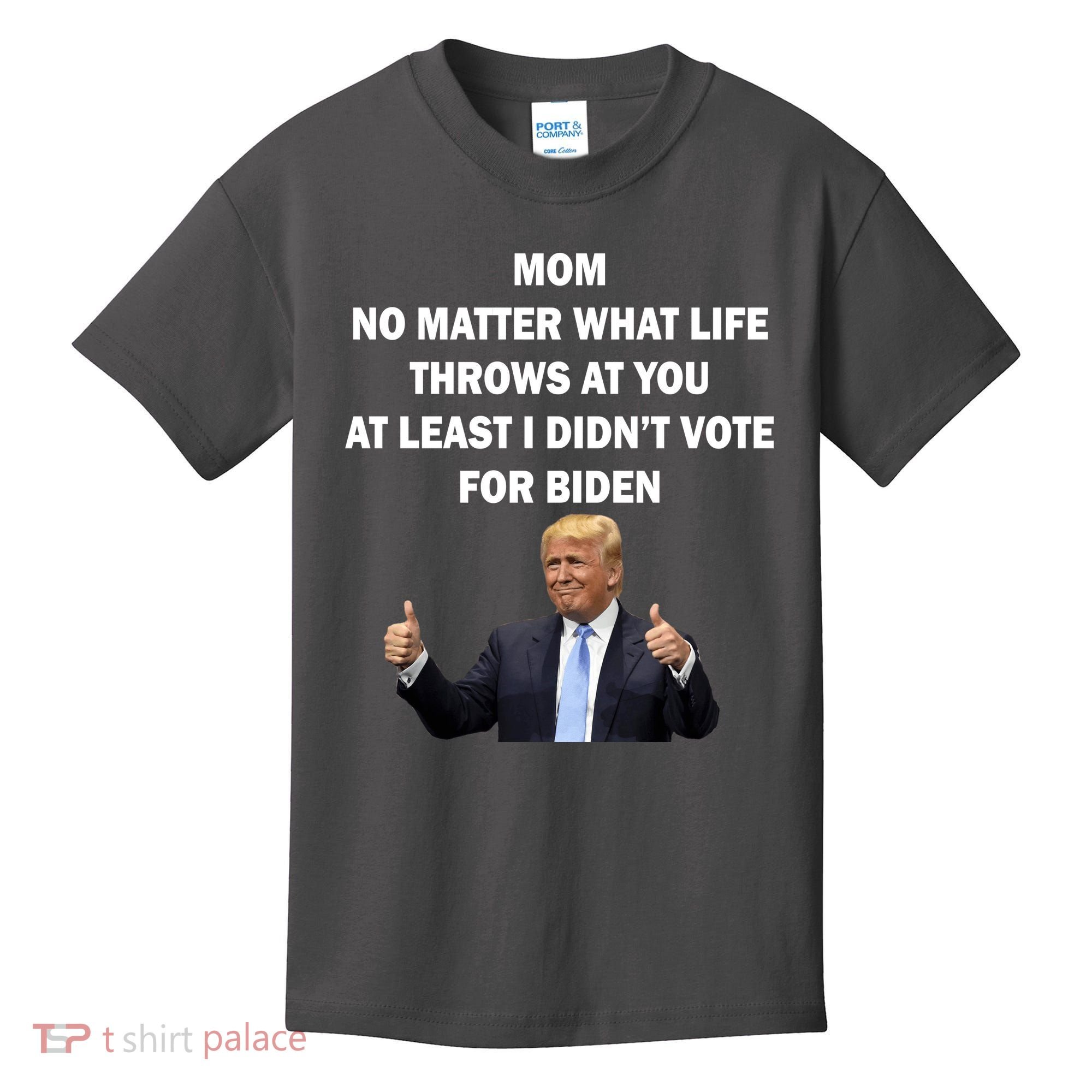 Mom Least I Didn't Vote Biden Funny Pro Republican Kids T-Shirt