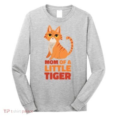 Mom Of A Little Tiger Long Sleeve Shirt