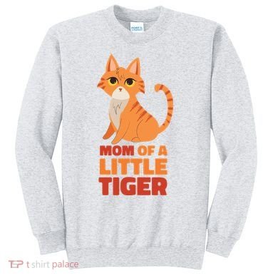 Mom Of A Little Tiger Sweatshirt