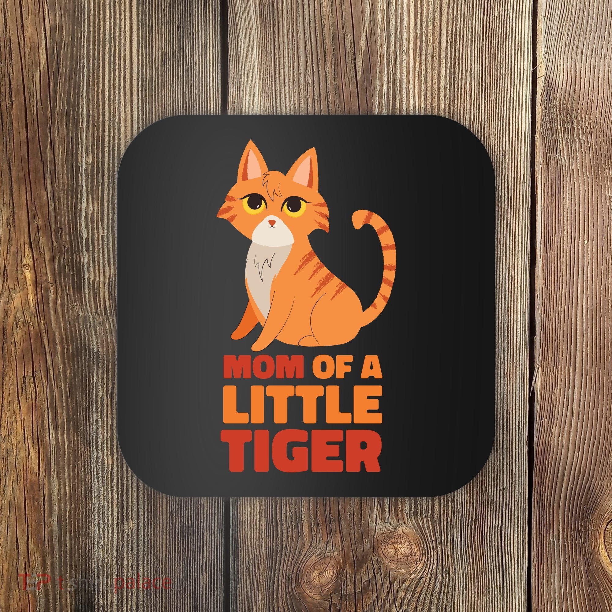 Mom Of A Little Tiger Coaster