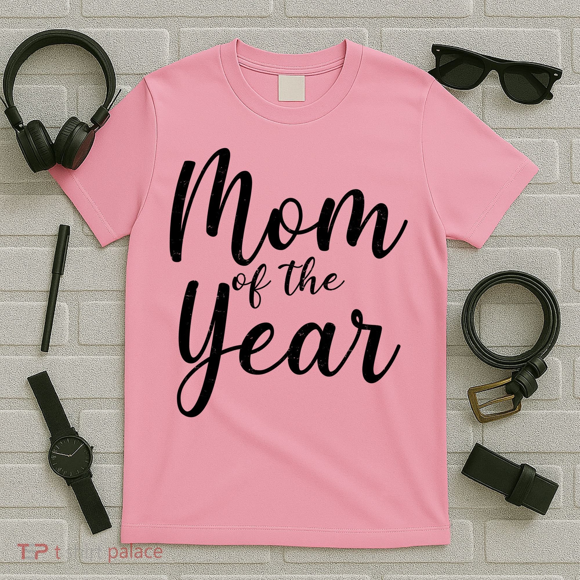 Mom of the Year Happy Mother's Day T-Shirt