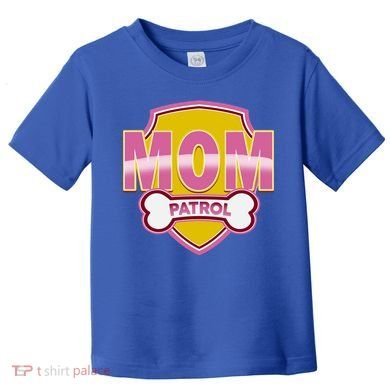 Mom Patrol Dog Mom Toddler T-Shirt