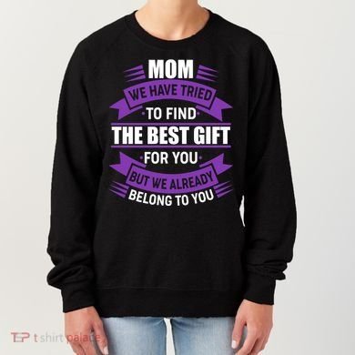 Mom The Best Gift For You Women's Sweatshirt